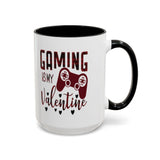 Gaming Is My Valentine - 15oz Mug