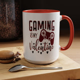 Gaming Is My Valentine - 15oz Mug