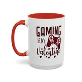 Gaming Is My Valentine - 15oz Mug