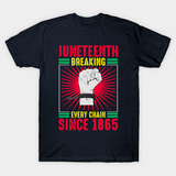 Juneteenth Breaking Every Chain Since 1865 T-Shirt