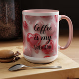 Coffee Is My Valentine 3D 15oz Mug