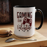 Gaming Is My Valentine - 15oz Mug