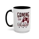 Gaming Is My Valentine - 15oz Mug