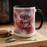 Coffee Is My Valentine 3D 15oz Mug