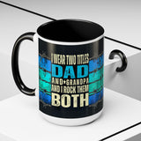 I Wear Two Titles: Dad & Grandpa 15oz Mug