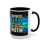 I Wear Two Titles: Dad & Grandpa 15oz Mug