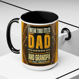 I Wear Two Titles: Dad & Grandpa 15oz Mug