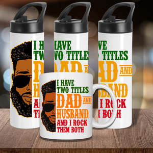 I Wear Two Titles Dad & Husband Colorful Mug & Sports Bottle