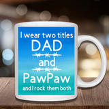 I Wear Two Titles Dad & Pawpaw Mugs And Sports Bottles