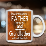 I Wear Two Titles Father & Grandfather Mugs Or Sports Bottles