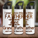 I Wear Two Titles Father & Grandfather Mugs Or Sports Bottles