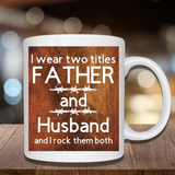 I Wear Two Titles Father & Husband Mugs And Sports Bottles