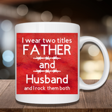 I Wear Two Titles Father & Husband Mugs And Sports Bottles