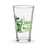 Irish Today Hungover Tomorrow Shaker Pint Glass