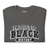 Product Of Black History Unisex T-Shirt