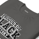 Product Of Black History Unisex T-Shirt