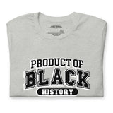 Product Of Black History Unisex T-Shirt