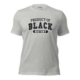 Product Of Black History Unisex T-Shirt