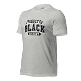 Product Of Black History Unisex T-Shirt