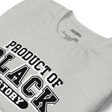 Product Of Black History Unisex T-Shirt