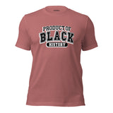 Product Of Black History Unisex T-Shirt