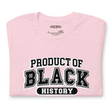 Product Of Black History Unisex T-Shirt