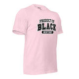 Product Of Black History Unisex T-Shirt