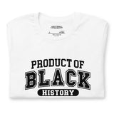 Product Of Black History Unisex T-Shirt