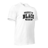 Product Of Black History Unisex T-Shirt