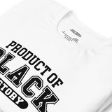 Product Of Black History Unisex T-Shirt